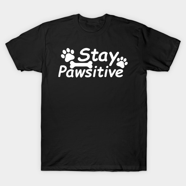 Stay Pawsitive T-Shirt by DragonTees